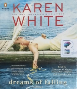 Dreams of Falling written by Karen White performed by Shannon McManus, Cassandra Campbell and Susan Larkin on CD (Unabridged)
